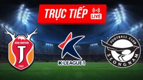 Trực tiếp Jeju United vs Seongnam FC | K League 1 | 12h00 ngày 03/10/2021